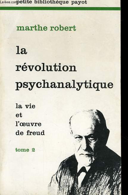 LA REVOLUTION PSYCHANALYTIQUE, LA VIE ET L'OEUVRE DE FREUD, TOME 2