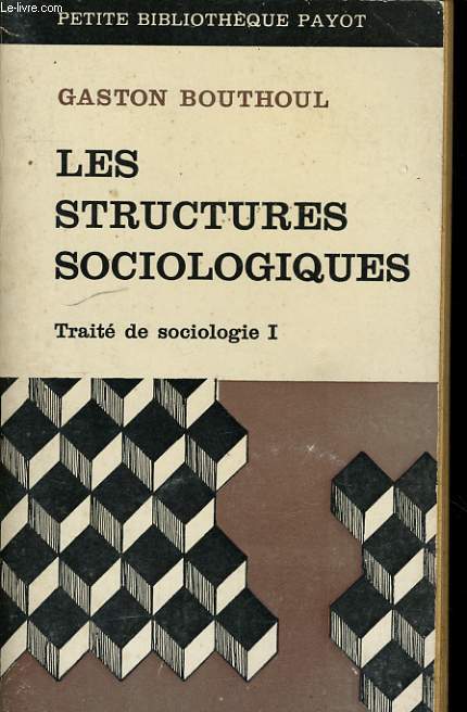 LES STRUCTURES SOCIOLOGIQUES, TRAITE DE SOCIOLOGIE, TOME 1