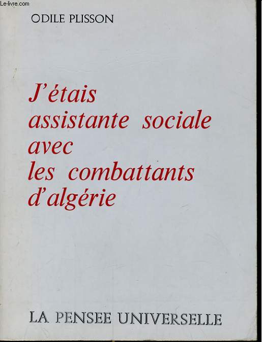 J'ETAIS ASSISTANTE SOCIALE AVEC LES COMBATTANTS D'ALGERIE