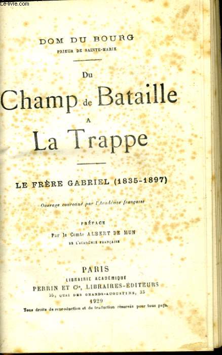 DU CHAMP DE BATAILLE A LA TRAPPE, LE FRERE GABRIEL 1835-1897