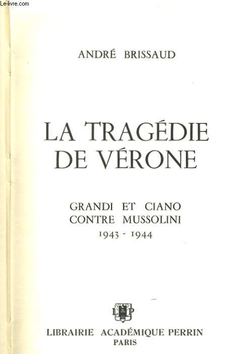 LA TRAGEDIE DE VERONE, GRANDE ET CIANI CONTRE MUSSOLINI, 1943-1944