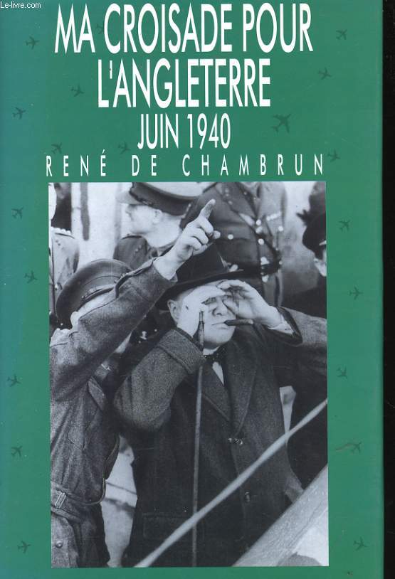MA CROISADE POUR L'ANGLETERRE, JUIN 1940