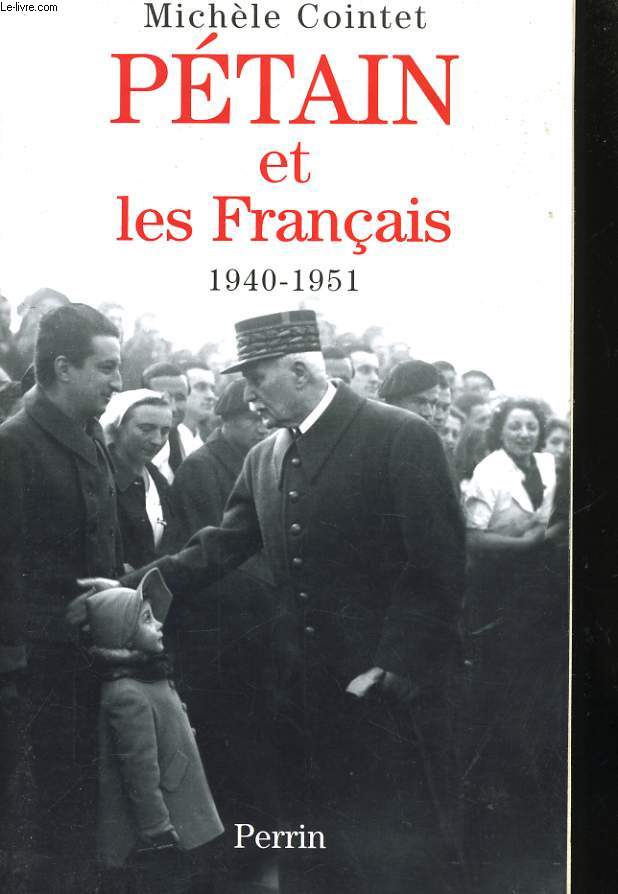 PETAIN ET LES FRANCAIS, 1940-1951