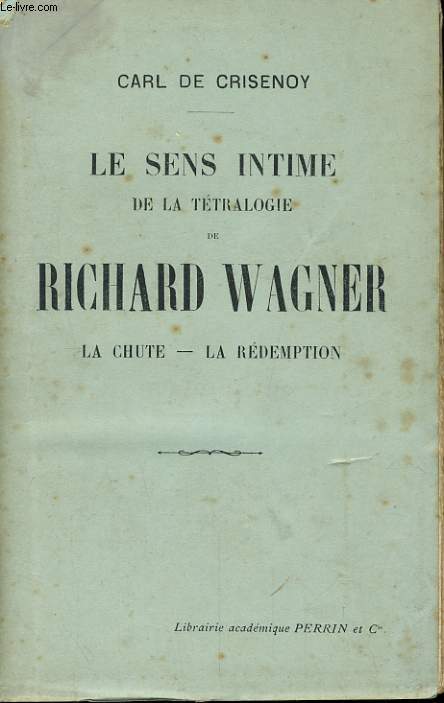 LE SENS INTIME DE LA TETRALOGIE DE RICHARD WAGNER - LA CHUTE, LA REDEMPTION