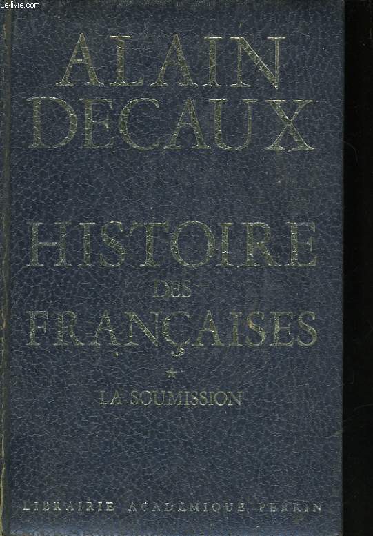 HISTOIRE DES FRANCAISES, TOMES 1 et 2: LA SOUMISSION / LA REVOLTE