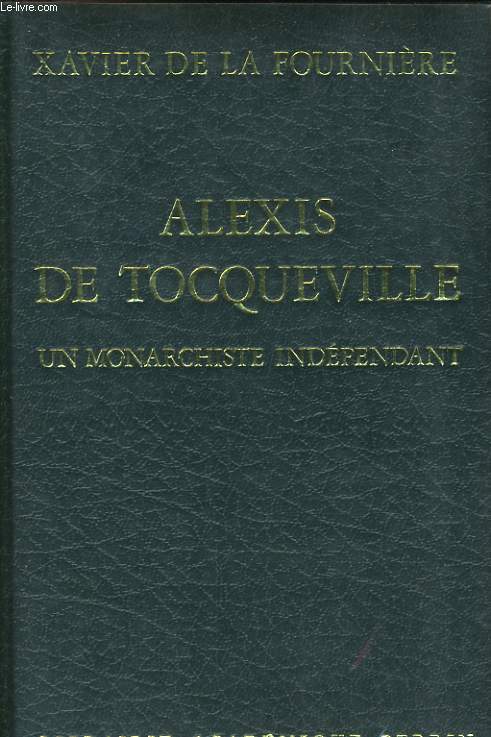 ALEXIS DE TOCQUEVILLE, UN MONARCHISTE INDEPENDANT