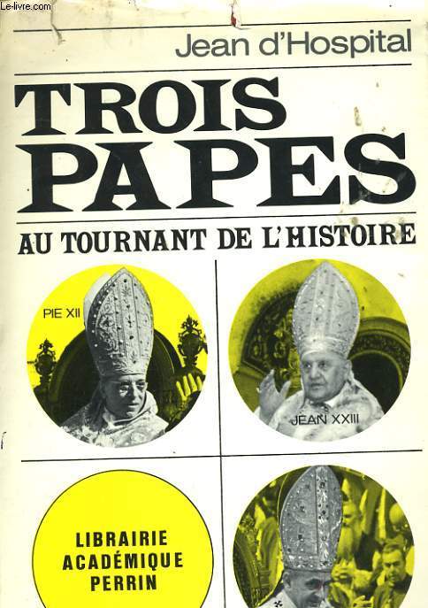 TROIS PAPES, AU TOURNANT DE L'HISTOIRE