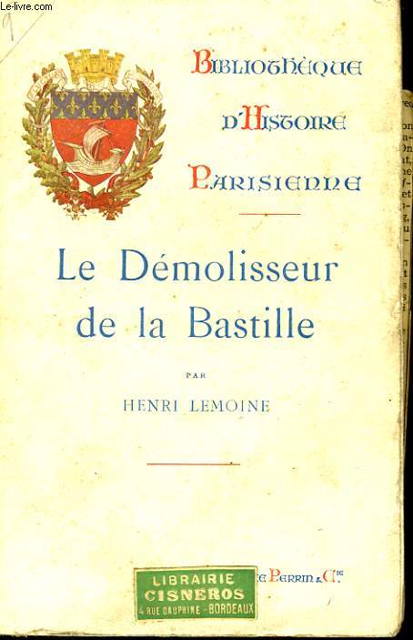 LE DEMOLISSEUR DE LA BASTILLE, LA PLACE DE LA BASTILLE, SON HISTOIRE DE 1789 A NOS JOURS