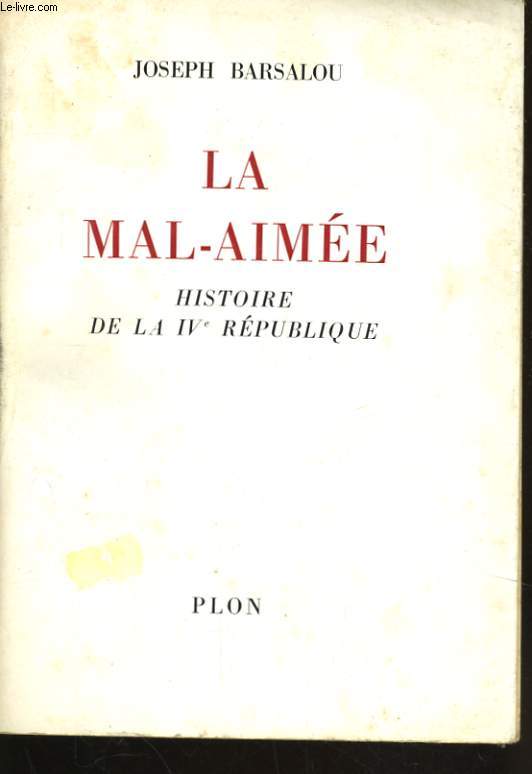 LA MAL-AIMEE, HISTOIRE DE LA IV REPUBLIQUE