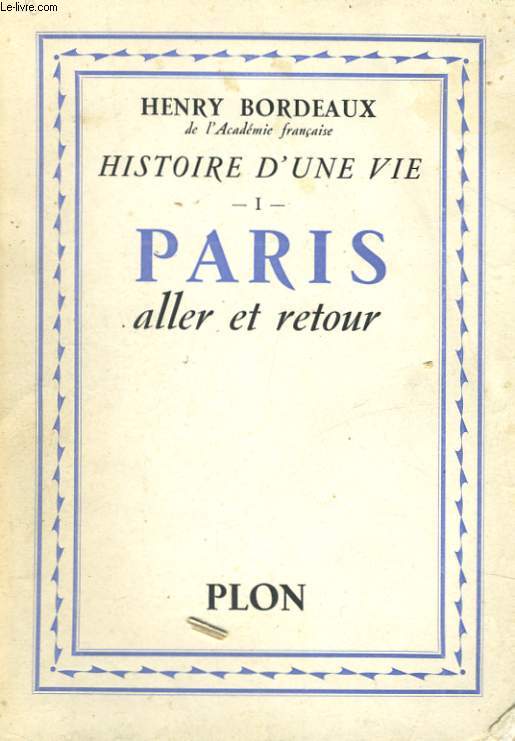HISTOIRE D'UNE VIE, 1: PARIS ALLER ET RETOUR