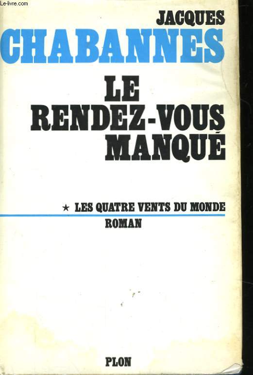 LES QUATRE VENTS DU MONDE, TOMES 1 ET 2: LE RENDEZ-VOUS MANQUE / LE DEJEUNER DE PARIS