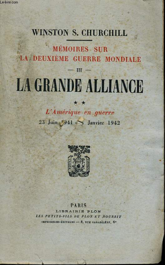 MEMOIRES SUR LA DEUXIEME GUERRE MONDIALE, TOME 3: LA GRANDE ALLIANCE, 2me PARTIE: L'AMERIQUE EN GUERRE, 23 JUIN 1941 - 17 JANVIER 1942. (AM)