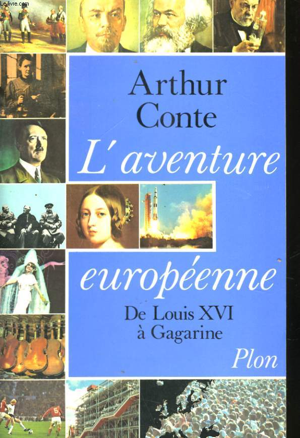 L'AVENTURE EUROPEENNE, DE LOUIS XVI A GAGARINE