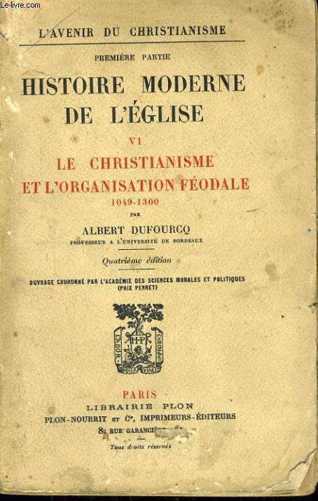 L'AVENIR DU CHRISTIANISME, PREMIERE PARTIE: HISTOIRE MODERNE DE L'EGLISE, 6: LE CHRISTIANISME ET L'ORGANISATION FEODALE 1049-1300