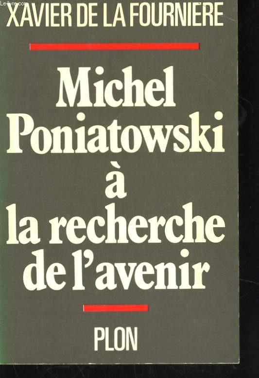 MICHEL PONIATOWSKI A LA RECHERCHE DE L'AVENIR