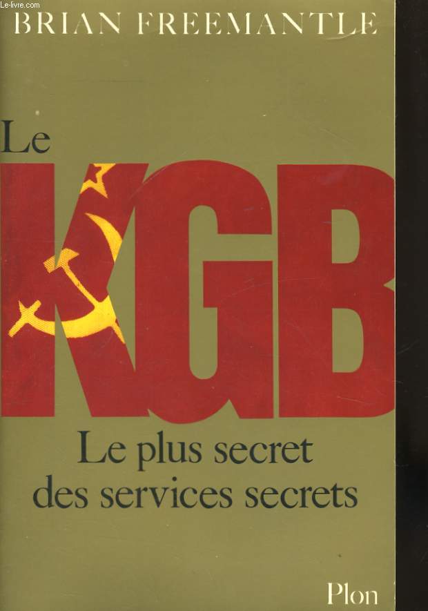 LE KGB, LE PLUS SECRET DES SERVICES SECRETS