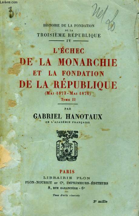 L'ECHEC DE LA MONARCHIE ET LA FONDATION DE LA REPUBLIQUE, MAI 1873 - MAI 1876, TOMES 1 et 2