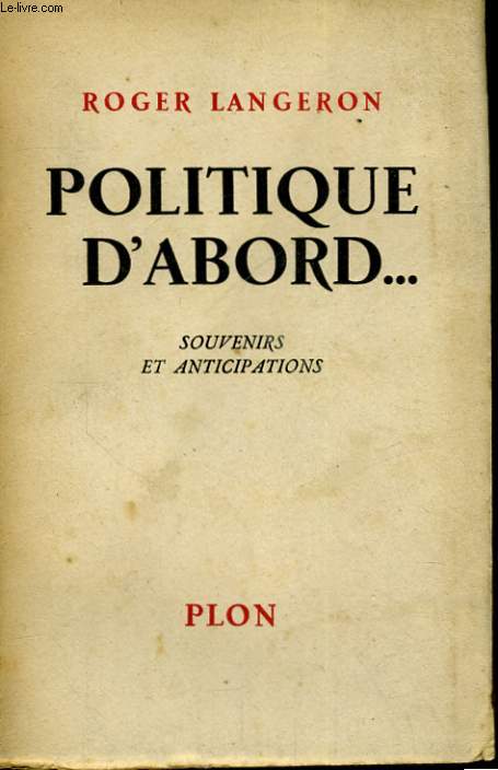 POLITIQUE D'ABORD... SOUVENIRS ET ANTICIPATIONS