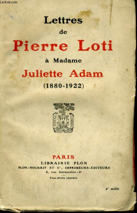 LETTRES DE PIERRE LOTI A MADAME JULIETTE ADAM (1880-1922)