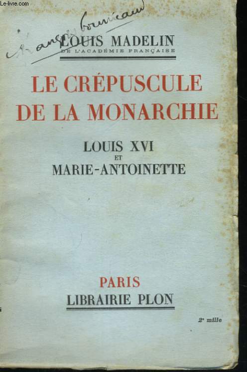 LE CREPUSCULE DE LA MONARCHIE, LOUIS XVI et MARIE-ANTOINETTE