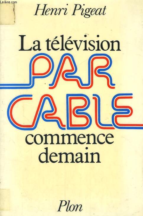 LA TELEVISION PAR CABLE COMMENCE DEMAIN