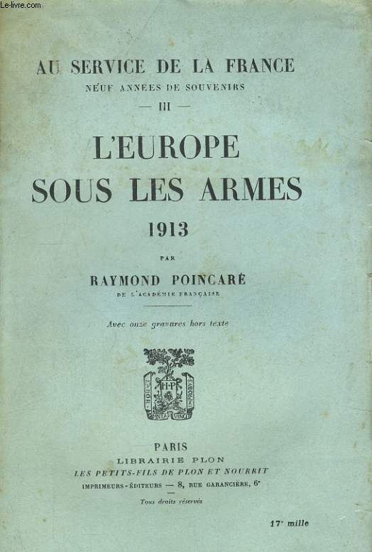 AU SERVICE DE LA FRANCE, NEUF ANNEES DE SOUVENIRS, TOME 3: L'EUROPE SOUS LES ARMES, 1913