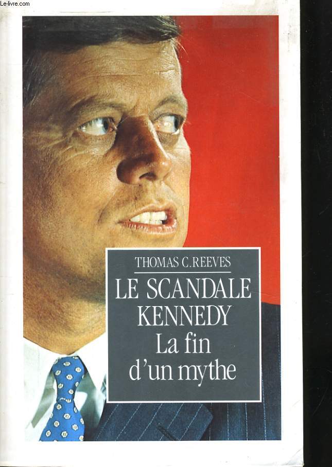 LE SCANDALE KENNEDY, LA FIN D'UN MYTHE
