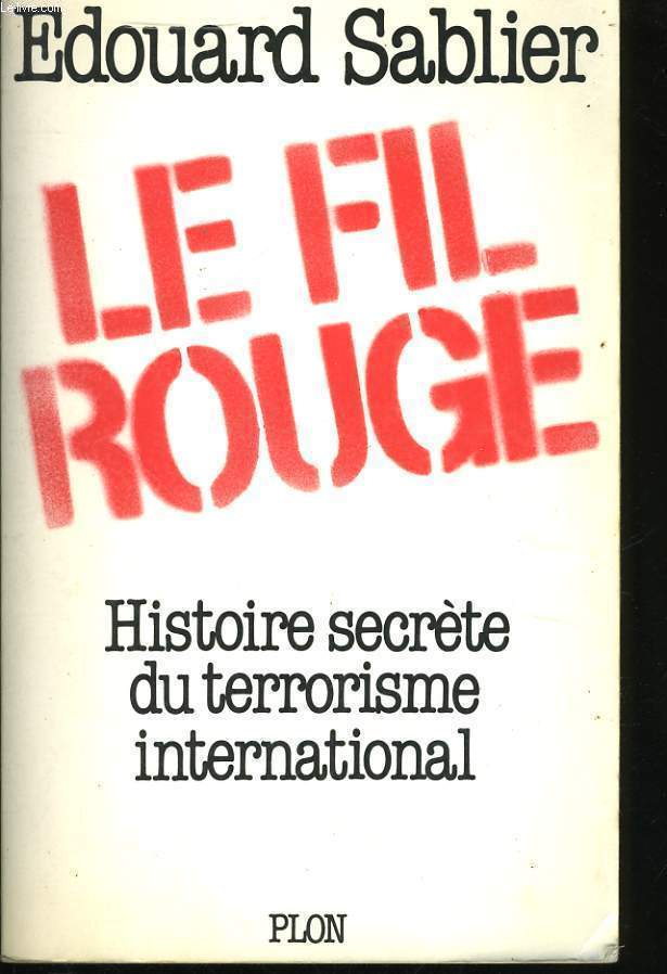 LE FIL ROUGE, HISTOIRE SECRETE DU TERRORISME INTERNATIONAL