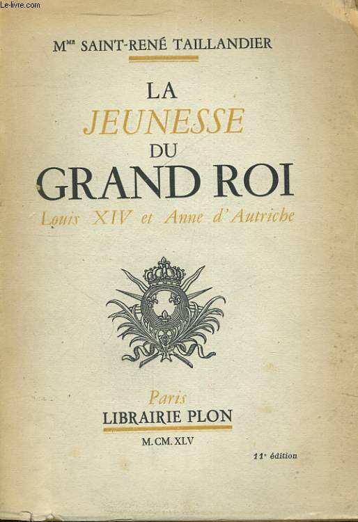 LA JEUNESSE DU GRAND ROI - LOUIS XIV ET ANNE D'AUTRICHE