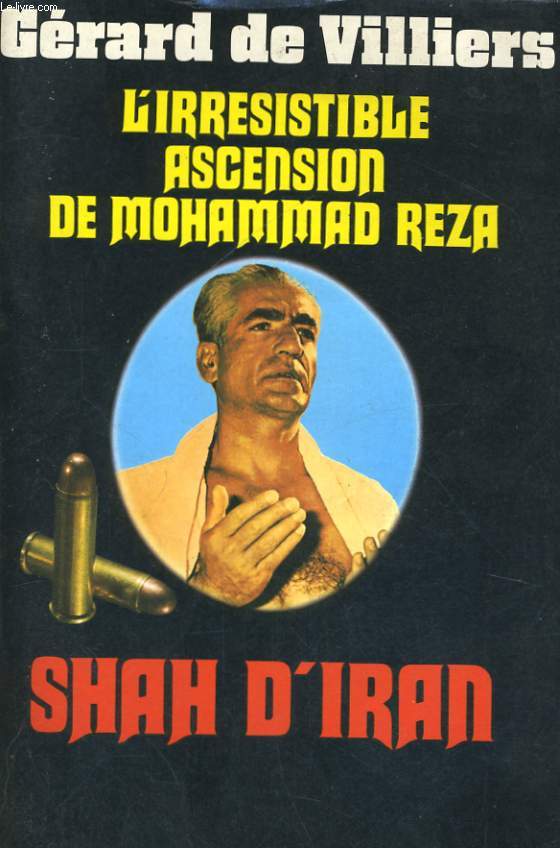 L'IRRESISTIBLE ASCENSION DE MOHAMMAD REZA, SHAH D'IRAN