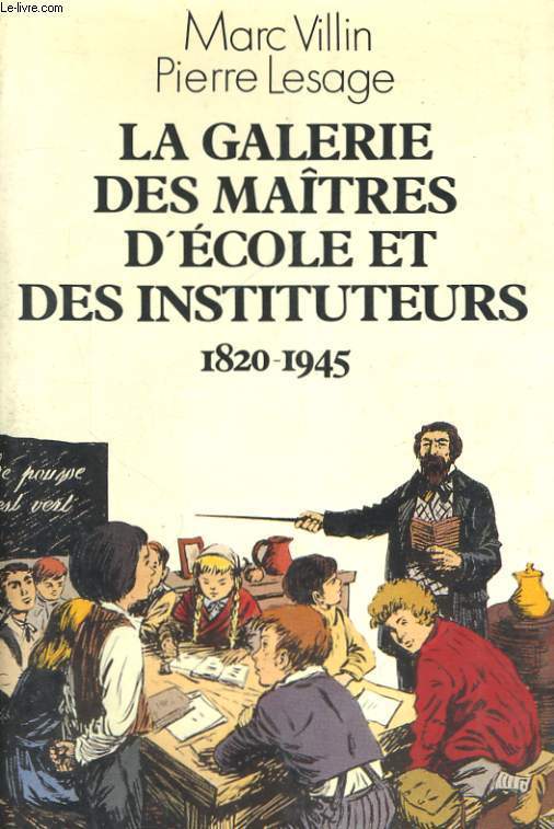 LES GALERIES DES MAITRES D'ECOLE ET DES INSTITUTEURS, 1820-1945