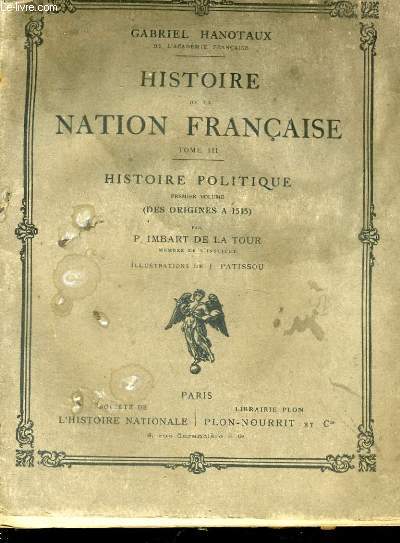 HISTOIRE DE LA NATION FRANCAISE, TOME 3: HISTOIR POLITIQUE, PREMIER VOLUME, DES ORIGINES A 1515