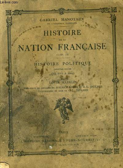 HISTOIRE DE LA NATION FRANCAISE, TOME 4: HISTOIRE POLITIQUE, DEUXIEME VOLUME: DE 1515 a 1804