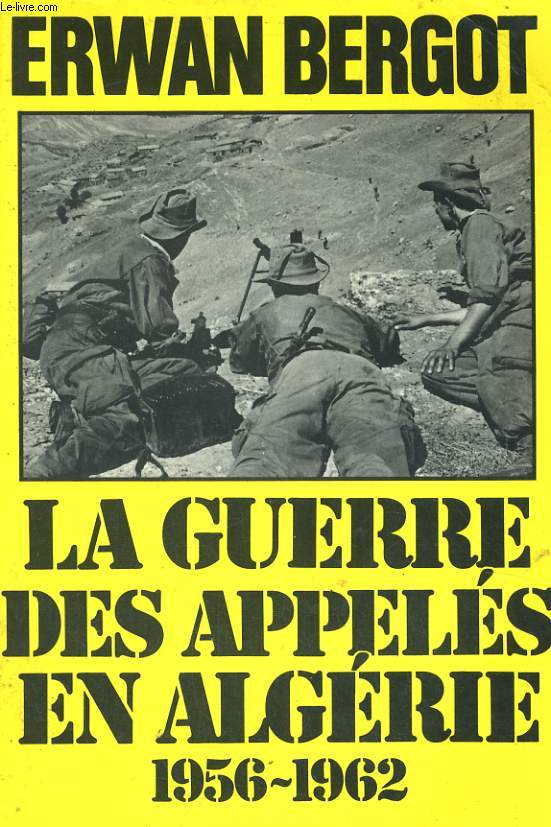 LA GUERRE DES APPELES EN ALGERIE, 1956-1962