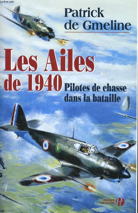 LES AILES DE 1940, LES AS DE CHASSE PENDANT LES BATAILLES DE FRANCE ET D'ANGLETERRE