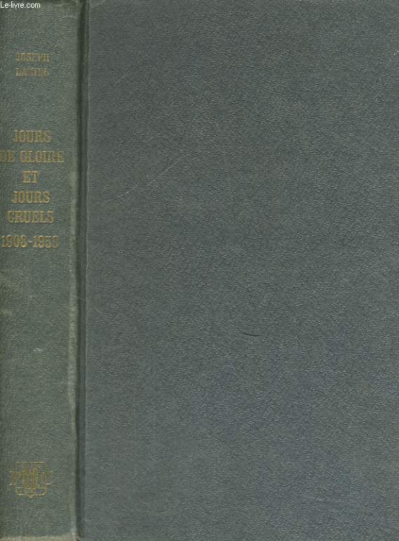 JOURS DE GLOIRE ET JOURS CRUELS, 1908-1958