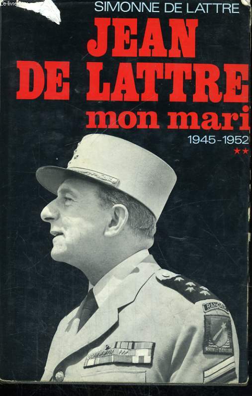 JEAN DE LATTRE, MON MARI, TOME 2, 8 mai 1945 - 11 janvier 1952