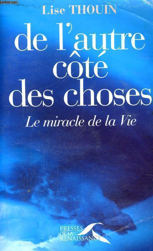 DE L'AUTRE COTE DES CHOSES - LE MIRACLE DE LA VIE