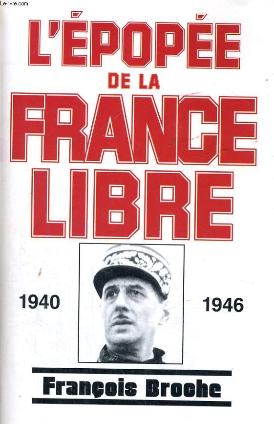 L'EPOPEE DE LA FRANCE LIBRE, 1940-1946