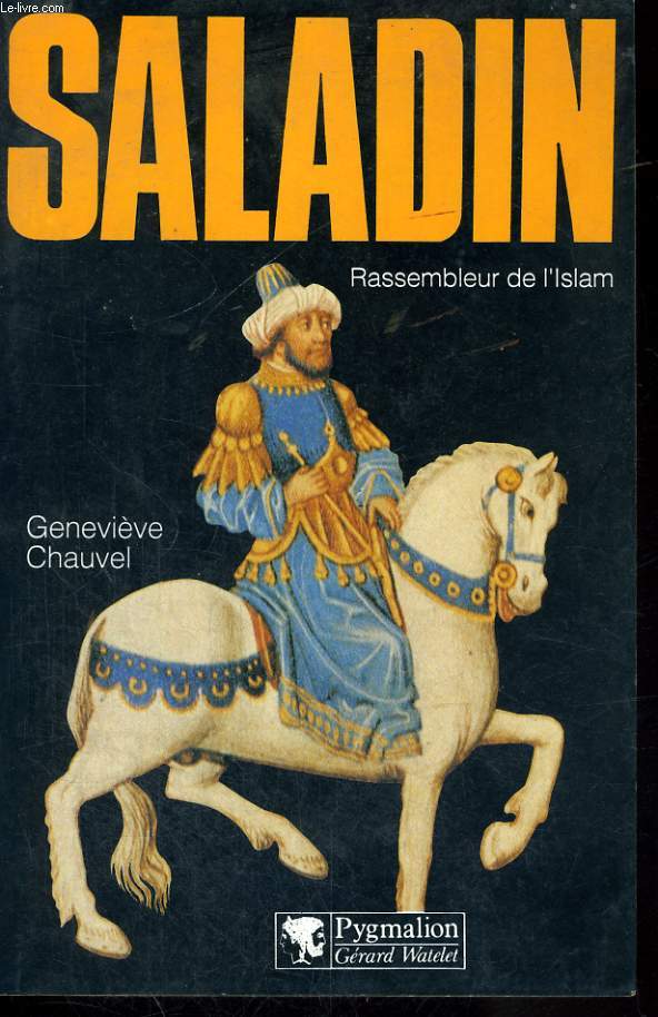 SALADIN, RASSEMBLEUR DE L'ISLAM