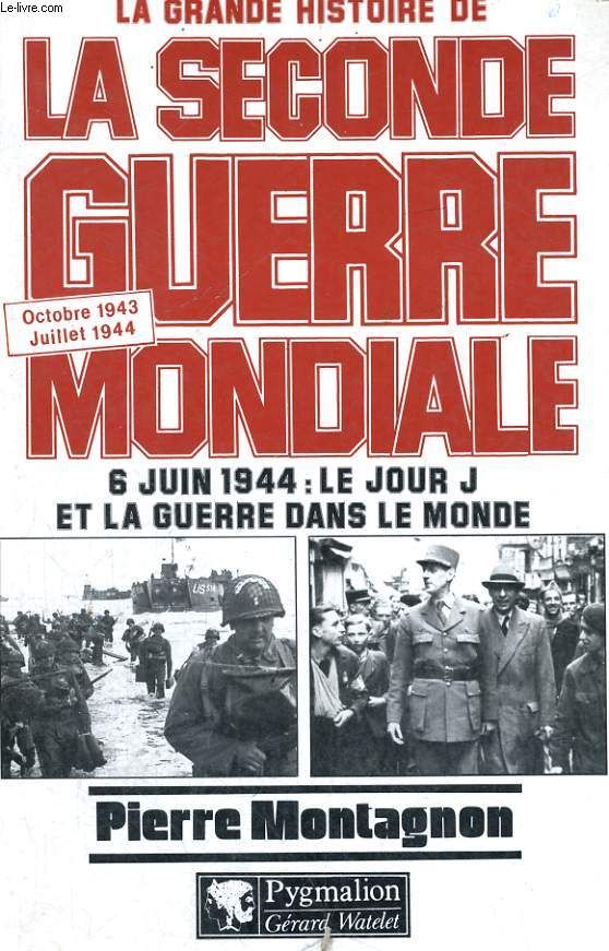 LA GRANDE HISTOIRE DE LA SECONDE GUERRE MONDIALE - 6 JUIN 1944: LE JOUR J ET LA GUERRE DANS LE MONDE