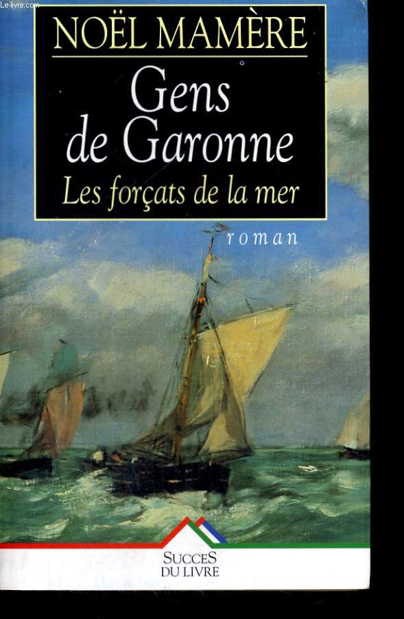 GENS DE GARONNE, TOME 1: LES FORCATS DE LA MER