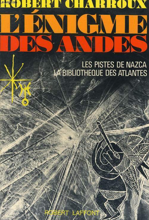 L'ENIGME DES ANDES - LES PISTES DE NAZCA, LA BIBLIOTHEQUES DES ATLANTES