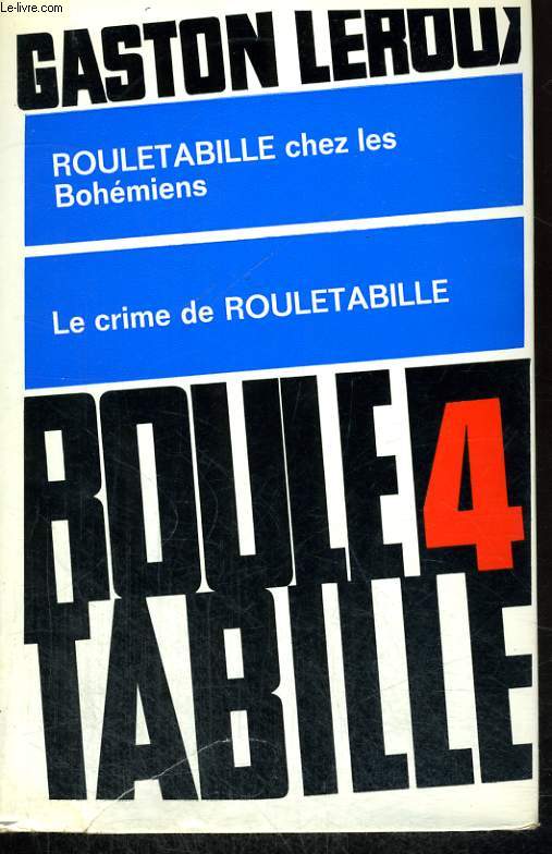 PREMIERS EXPLOITS DE ROULETABILLE. TOME 4 : ROULETABILLE CHEZ LES BOHEMIENS SUIVI DE LE CRIME DE ROULETABILLE.