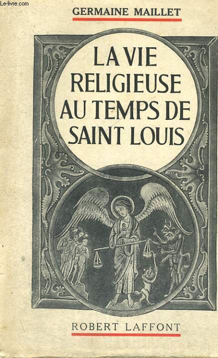LA VIE RELIGIEUSE AU TEMPS DE SAINT LOUIS.