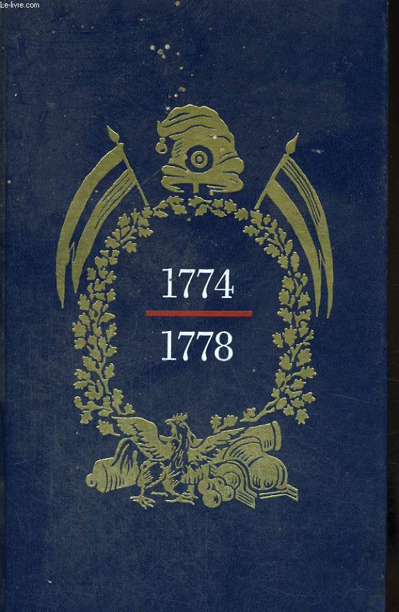 LES HOMMES DE LA LIBERTE. TOME 1. LES VINGT ANS DU ROI. 1774-1778.