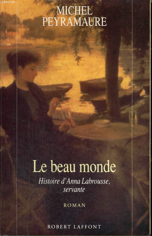 LE BEAU MONDE. HISTOIRE D'ANNA LABROUSSE, SERVANTE.