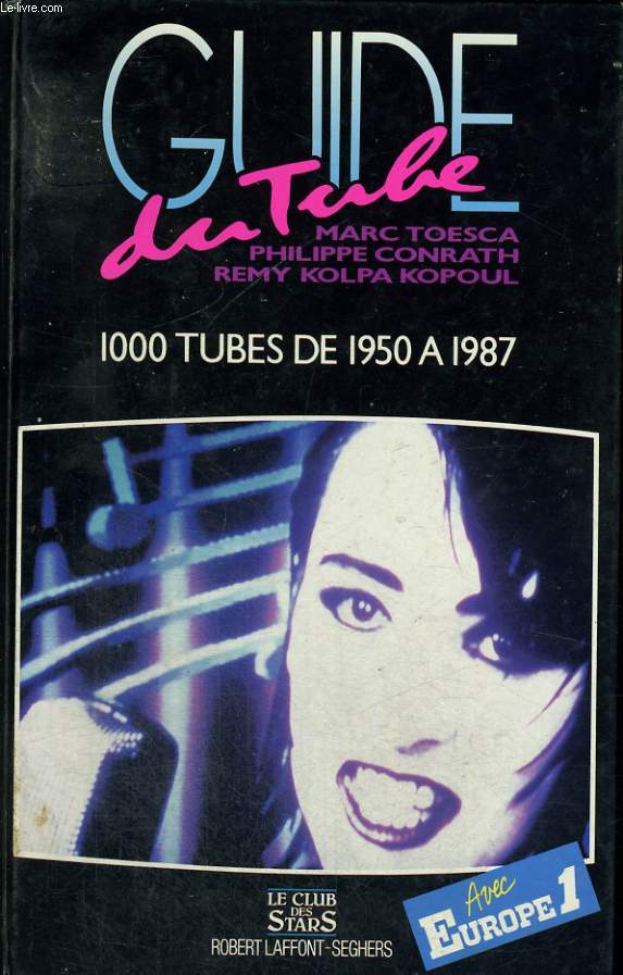 GUIDE DU TUBE. 1000 TUBES DE 1950 A 1987.