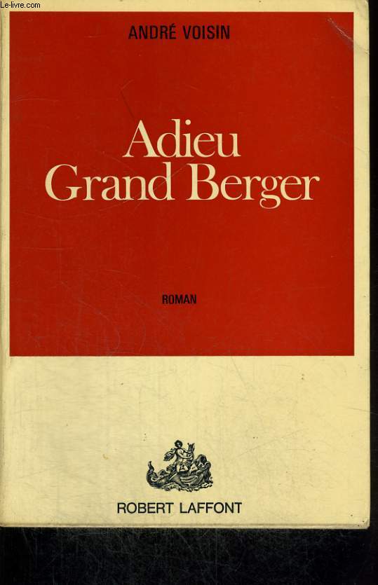 ADIEU GRAND BERGER.