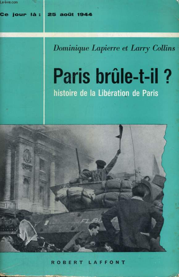 PARIS BRULE T-IL? 25 AOUT 1944.